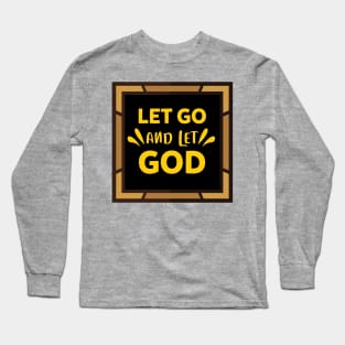 Let Go And Let God Long Sleeve T-Shirt